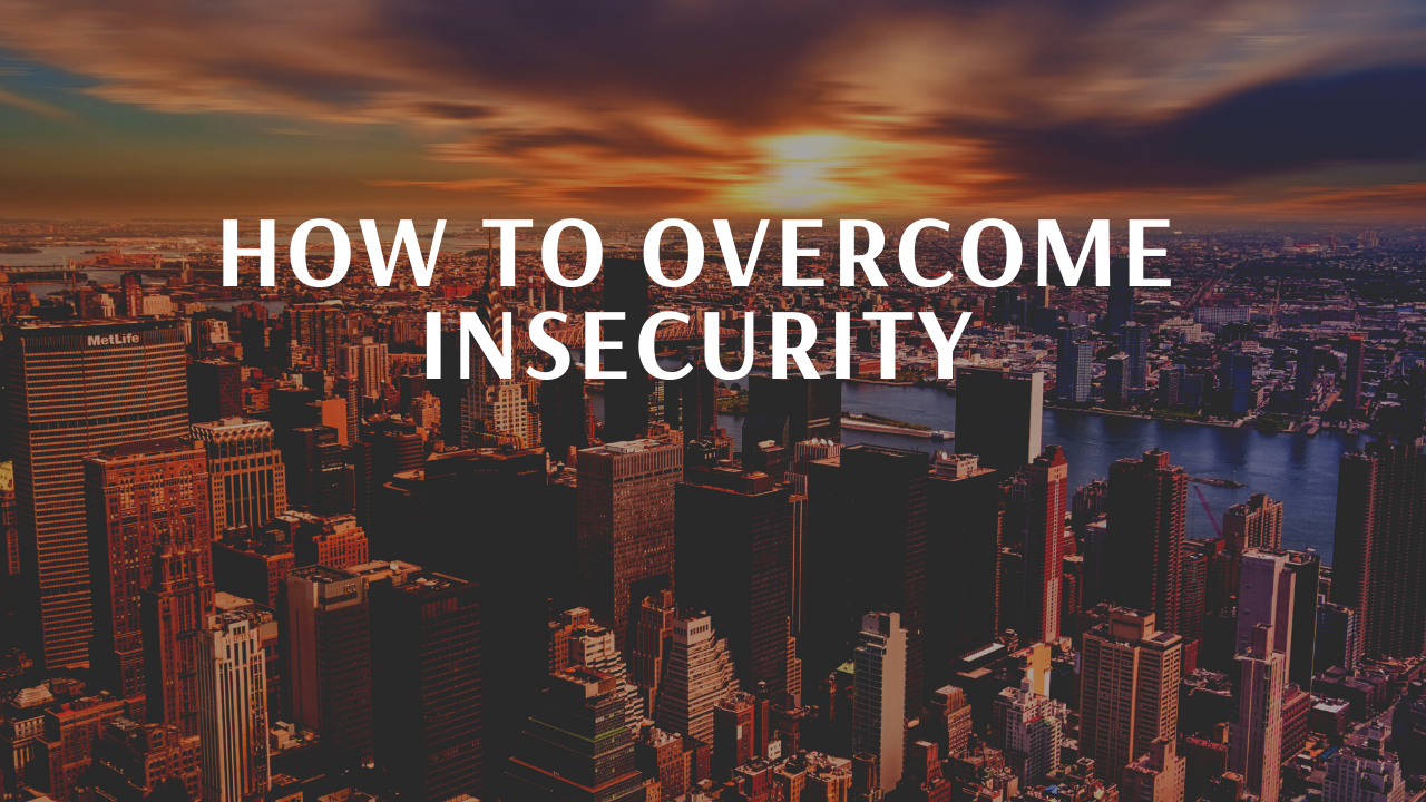 how to overcome insecurity