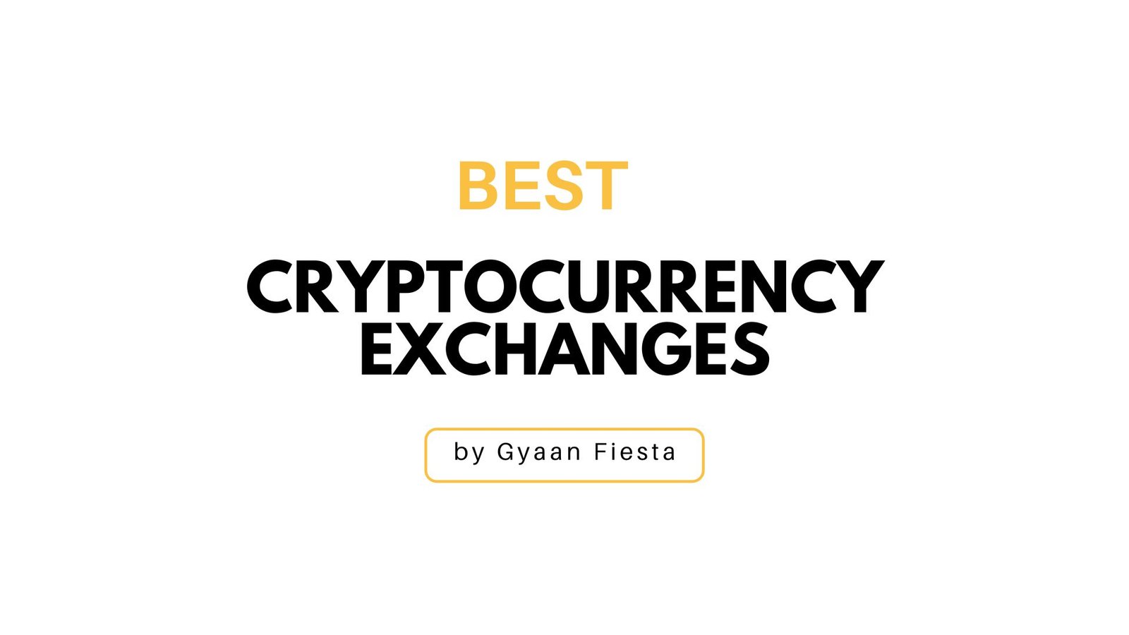 best cryptocurrency exchanges by gyaan fiesta