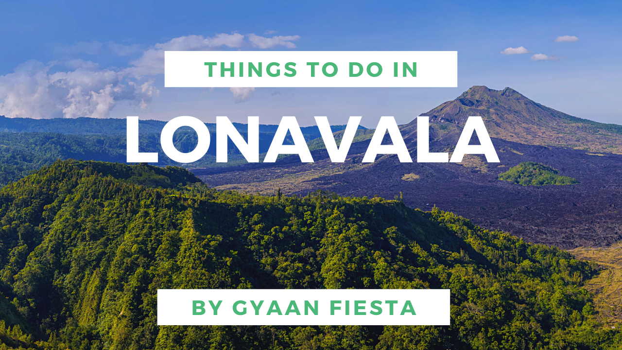 Things to do in Lonavala by Gyaan Fiesta