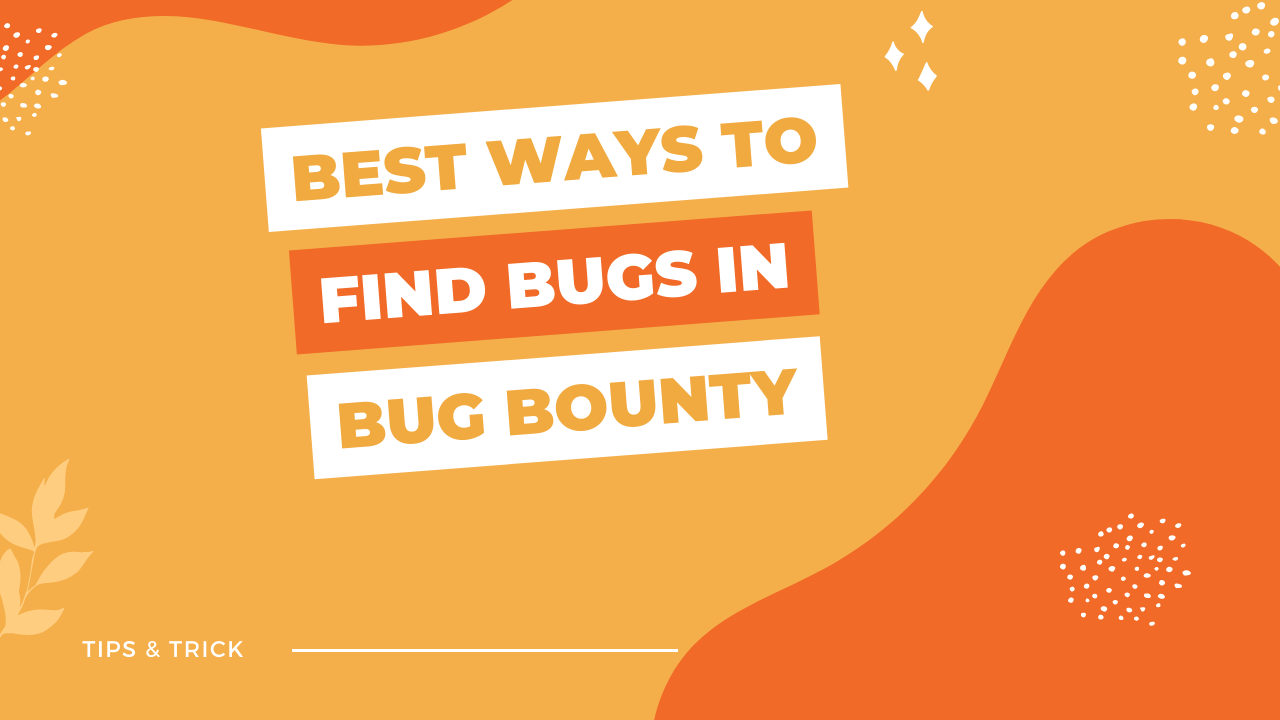 Best ways to find bugs in Bug Bounty