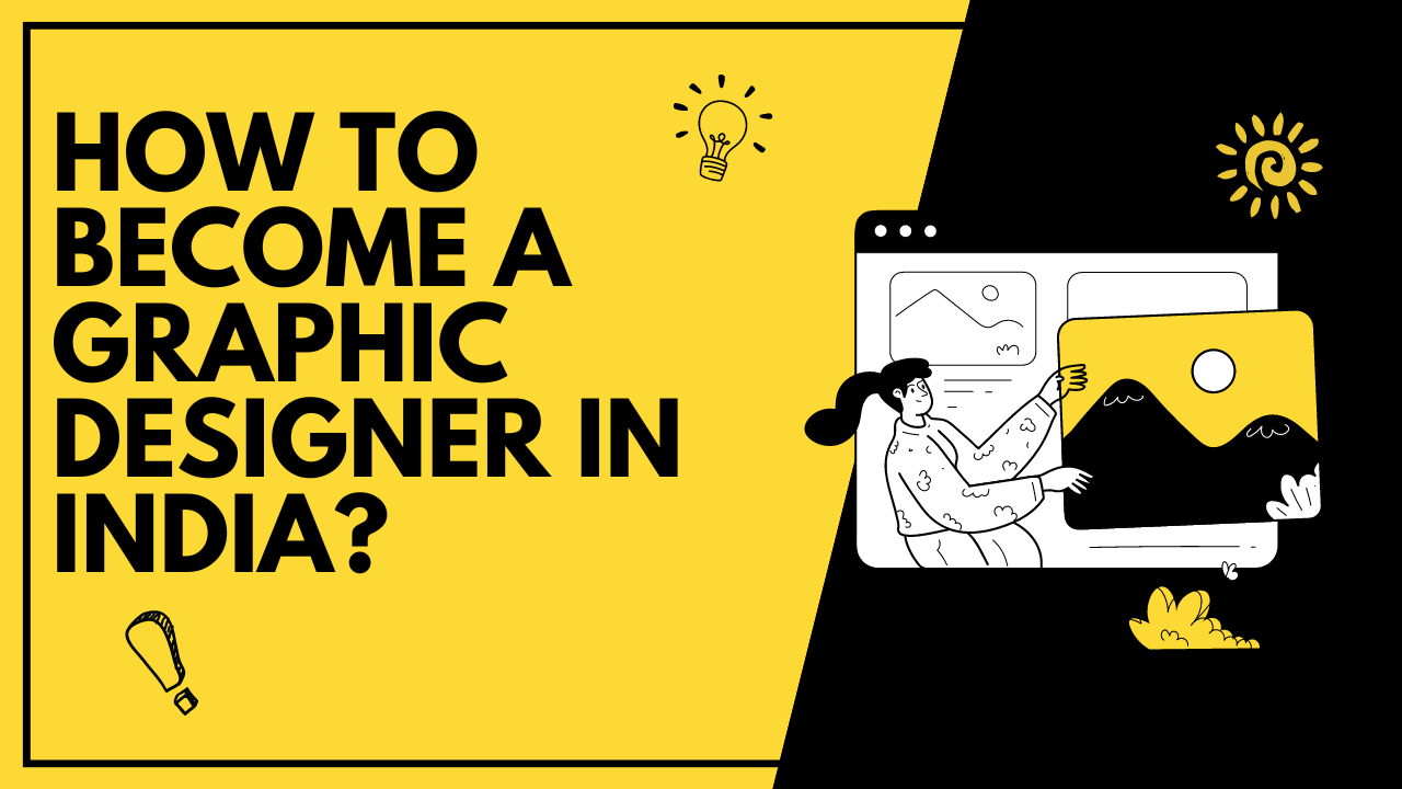 How to Become A Graphic Designer in India