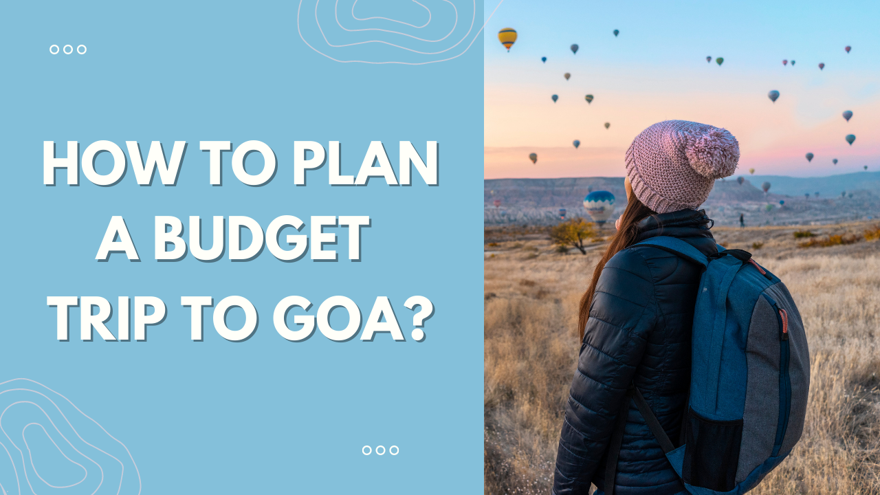 How to plan a budget trip to Goa