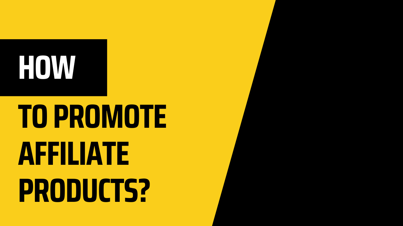 How to promote affiliate products