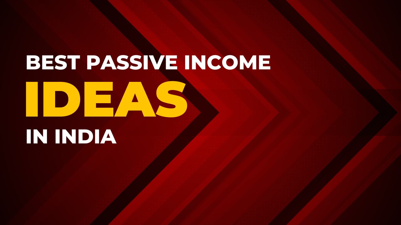 Best Passive Income Ideas in India