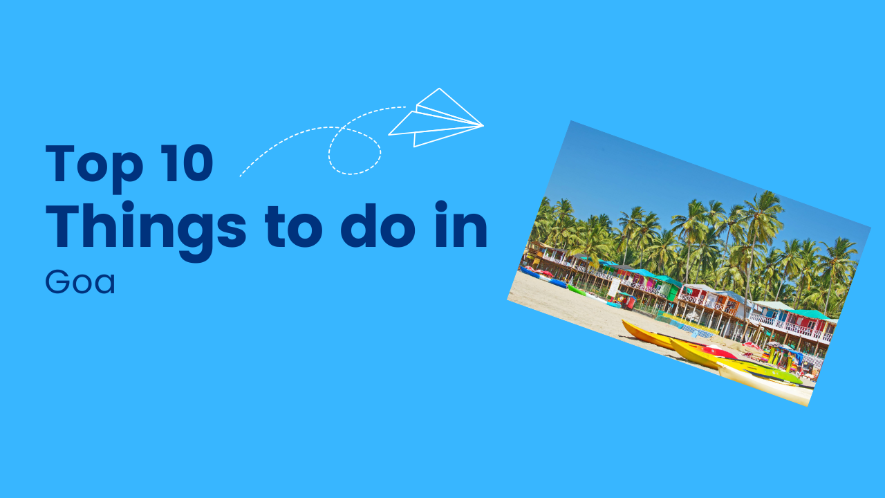 Top 10 things to do in Goa